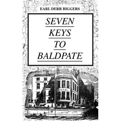 SEVEN KEYS TO BALDPATE (Mystery Classic): Mysterious Thriller in a Closed Mountain Hotel - Paperback