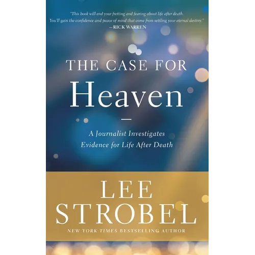 The Case for Heaven: A Journalist Investigates Evidence for Life After Death - Hardcover