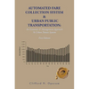 Automated Fare Collection System & Urban Public Transportation: An Economic & Management Approach To Urban Transit Systems - Paperback