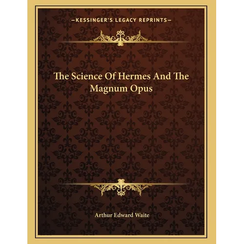 The Science Of Hermes And The Magnum Opus - Paperback