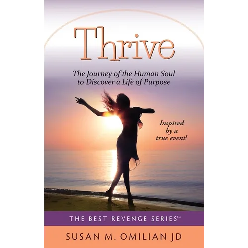 Thrive: The Journey of the Human Soul to Discover a Life of Purpose - Paperback