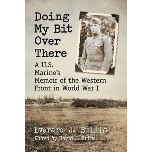 Doing My Bit Over There: A U.S. Marine's Memoir of the Western Front in World War I - Paperback