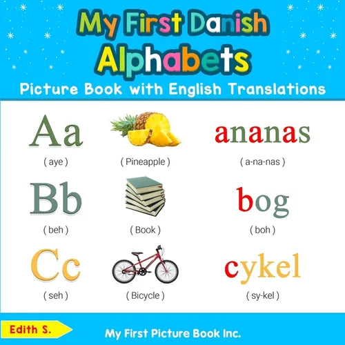 My First Danish Alphabets Picture Book with English Translations: Bilingual Early Learning & Easy Teaching Danish Books for Kids - Paperback