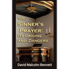 The Sinner's Prayer: Its Origins and Dangers - Paperback
