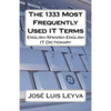 The 1333 Most Frequently Used IT Terms: English-Spanish-English IT Dictionary - Diccionario de Términos de Informática - Paperback