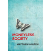 Moneyless Society: The Next Economic Evolution - Hardcover