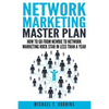 Network Marketing Master Plan: How to Go from Newbie to Network Marketing Rock Star in Less Than a Year - Paperback