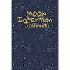 Moon Intention Journal: Witch Planner To Write In New Moon Ritual & Phases - Manifesting Journaling Notebook For Wiccans & Mages - 6"x9", 100 Pages Wi - Paperback