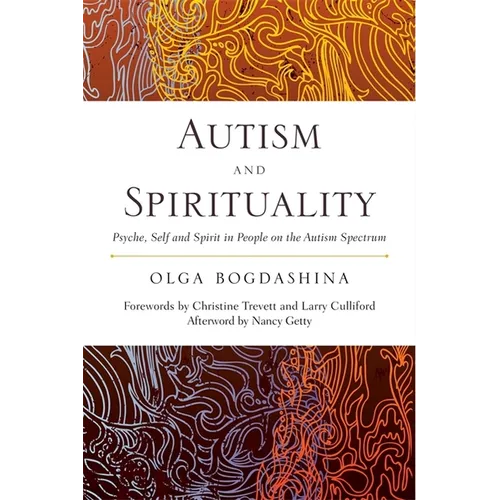 Autism and Spirituality: Psyche, Self and Spirit in People on the Autism Spectrum - Paperback