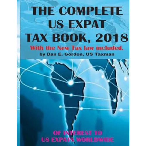 The Complete US Expat Tax Book, 2018: With the New Tax law update - Paperback