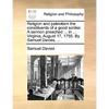 Religion and Patriotism the Constituents of a Good Soldier. a Sermon Preached ... in ... Virginia, August 17, 1755. by Samuel Davies, ... - Paperback