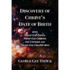 Discovery Of Christ's Date Of Birth: With Proof God Exists, Proof God Created the Universe and Proof God Created Man - Paperback