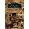 Seattle's Coal Legacy - Hardcover