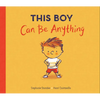 This Boy Can Be Anything - Hardcover