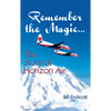 Remember the Magic...: The Story of Horizon Air - Hardcover