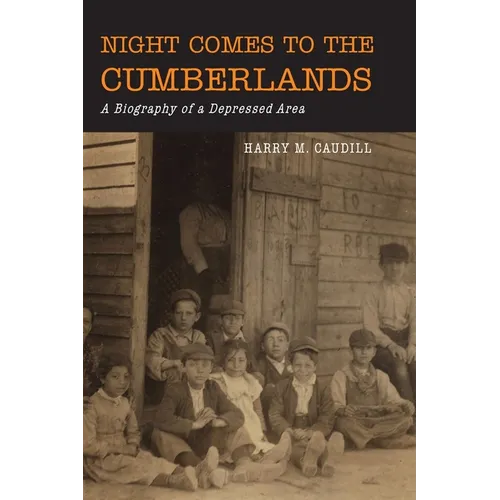 Night Comes to the Cumberlands: A Biography of a Depressed Area - Paperback