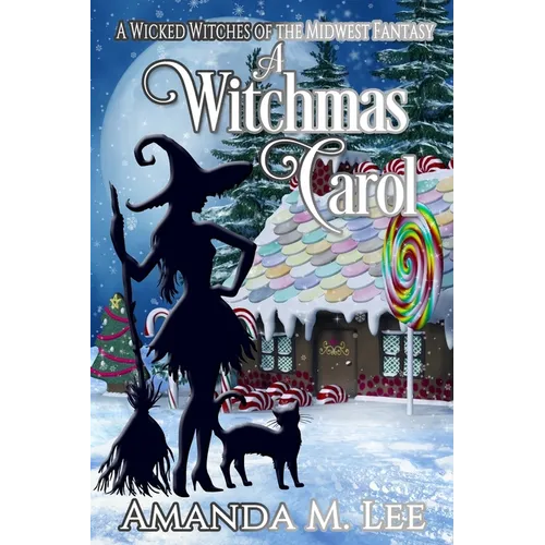 A Witchmas Carol: A Wicked Witches of the Midwest Fantasy - Paperback