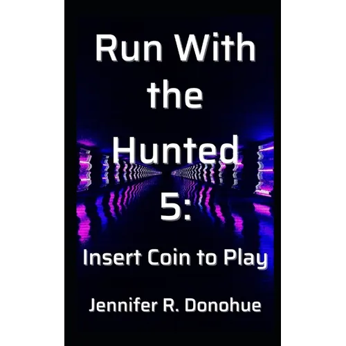 Run With the Hunted 5: Insert Coin to Play - Paperback