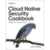 Cloud Native Security Cookbook: Recipes for a Secure Cloud - Paperback
