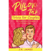 Pillow Talk Trivia for Couples: The Sexy Game of Naughty Trivia Questions - Paperback