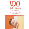 100 Questions to Enhance Relationship with Your Kids: Get to Know Each Other Even Better! - Paperback