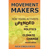 Movement Makers: How Young Activists Upended the Politics of Climate Change Second edition - Paperback