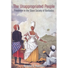 The Unappropriated People: Freedmen in the Slave Society of Barbados - Paperback