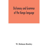 Dictionary and grammar of the Kongo language, as spoken at San Salvador, the ancient capital of the old Kongo empire, West Africa - Paperback