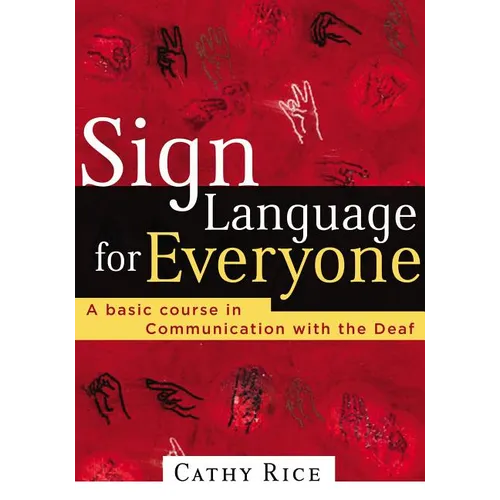 Sign Language for Everyone: A Basic Course in Communication with the Deaf - Paperback