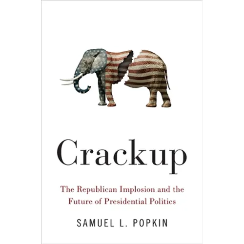 Crackup: The Republican Implosion and the Future of Presidential Politics - Hardcover