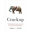 Crackup: The Republican Implosion and the Future of Presidential Politics - Hardcover
