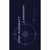 Uav Aircraft Logbook: A Technical Logbook for Professional and Serious Hobbyist Drone Operators - Log Your Drone Use Like a Pro! - Hardcover