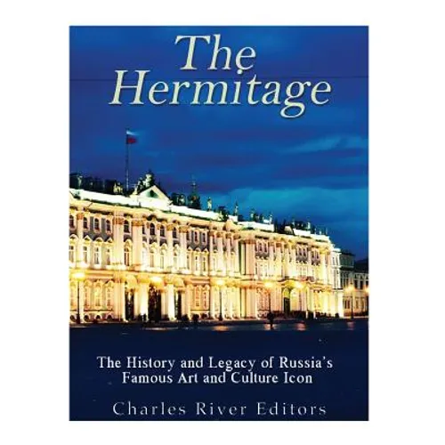 The Hermitage Museum: The History and Legacy of Russia's Famous Art and Culture Icon - Paperback