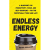 Endless Energy: A Blueprint for Productivity, Focus, and Self-Discipline - for the Perpetually Tired and Lazy - Paperback