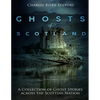 The Ghosts of Scotland: A Collection of Ghost Stories across the Scottish Nation - Paperback