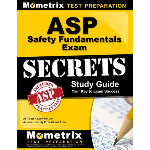ASP Safety Fundamentals Exam Secrets Study Guide: ASP Test Review for the Associate Safety Professional Exam - Paperback