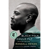 Black Folk Could Fly: Selected Writings by Randall Kenan - Hardcover