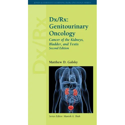 DX/Rx: Genitourinary Oncology: Cancer of the Kidneys, Bladder, and Testis: Genitourinary Oncology: Cancer of the Kidneys, Bladder, and Testis - Paperback
