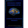Debunking Common Paranormal Myths: Exploring Pasychosomatic Pareidolia - Paperback