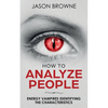 How To Analyze People: Analyzing the Energy Vampire - Paperback