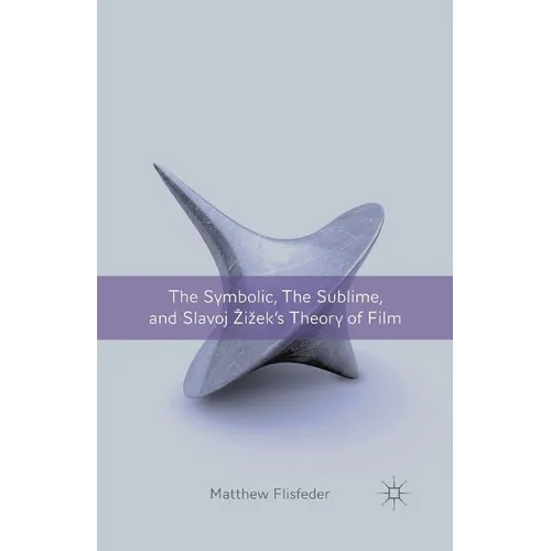 The Symbolic, the Sublime, and Slavoj Zizek's Theory of Film - Paperback