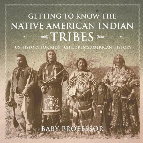 Getting to Know the Native American Indian Tribes - US History for Kids Children's American History - Paperback