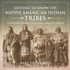 Getting to Know the Native American Indian Tribes - US History for Kids Children's American History - Paperback