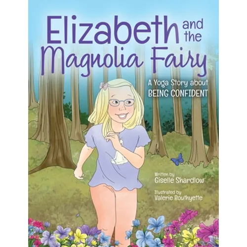 Elizabeth and the Magnolia Fairy: A Yoga Story about Being Confident - Paperback