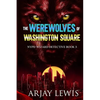 The Werewolves Of Washington Square: NYPD Wizard Detective Book 3 - Paperback