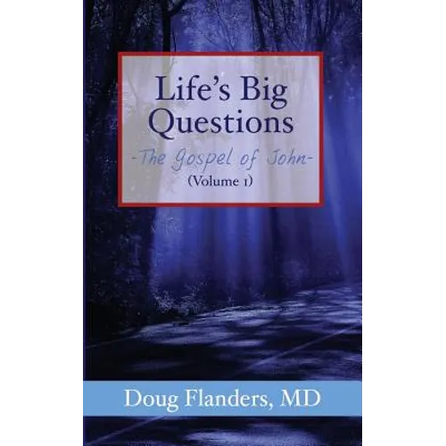 Life's Big Questions: The Gospel of John (Volume 1) - Paperback