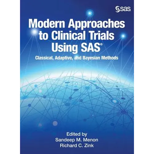 Modern Approaches to Clinical Trials Using SAS: Classical, Adaptive, and Bayesian Methods - Hardcover