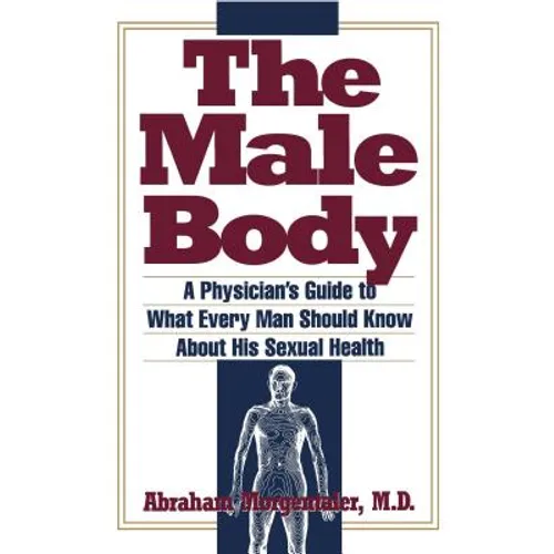 Male Body: A Physician's Guide to What Every Man Should Know about His Sexual Health - Paperback
