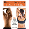 Healthy Shoulder Handbook: 100 Exercises for Treating and Preventing Frozen Shoulder, Rotator Cuff and Other Common Injuries - Paperback