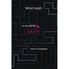 Who said it would be easy? - Paperback